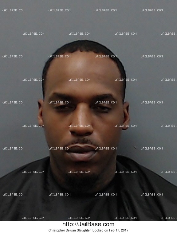 CHRISTOPHER DEJUAN SLAUGHTER | Booked on Feb. 17, 2017 ...